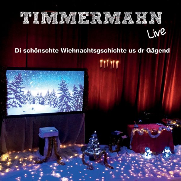 CD Di schönschte Wiehnachtsgschichte us dr Gägend, Timmermahn live